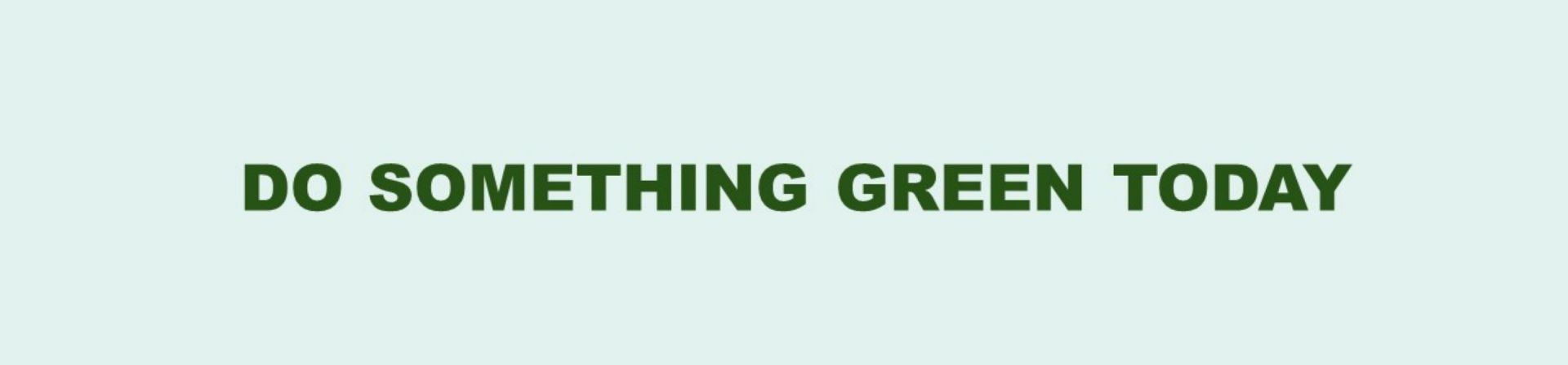Go Green Stay Green